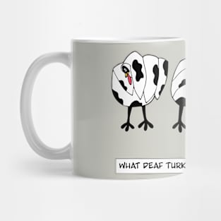 What Deaf Turkeys Do In November Mug